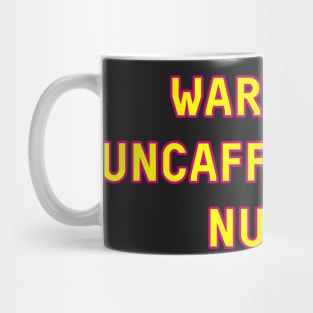 Warning uncaffeinated nurse needs a coffee pink and yellow Mug